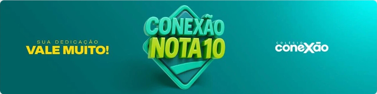 Conexão Nota 10: sua dedicação vale muito!